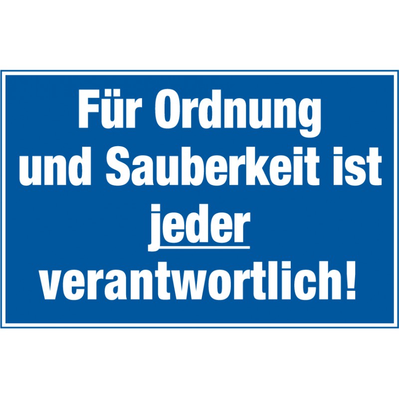 Für Ordnung und Sauberkeit ist jeder verantwortlich!