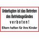 Unbefugten ist das Betreten des Betriebsgeländes verboten! Eltern haften für ihre Kinder