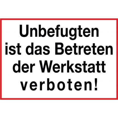 Unbefugten ist das Betreten der Werkstatt verboten!