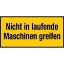 Nicht in laufende Maschinen greifen