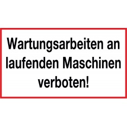 Wartungsarbeiten an laufenden Maschinen verboten!