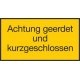 Hinweisschild: Achtung! Geerdet und kurzgeschlossen