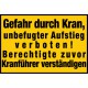 Gefahr durch Kran, unbefugter Aufstieg verboten ! Berechtigte zuvor Kranführer verständigen