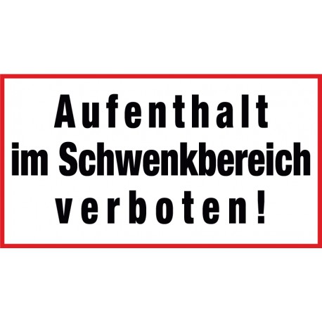 Aufenthalt im Schwenkbereich verboten!