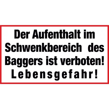 Der Aufenthalt im Schwenkbereich des Baggers ist verboten! Lebensgefahr!