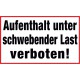 Aufenthalt unter schwebender Last verboten!