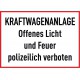 Kraftwagenanlage, offenes Licht und Feuer polizeilich verboten