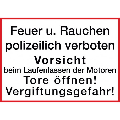 Feuer u. Rauchen polizeilich verboten, Vorsicht beim Laufenlassen der Motoren, Tore öffnen! Vergiftungsgefahr!