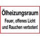 Ölheizungsraum Feuer, offenes Licht und Rauchen verboten!