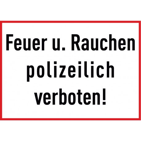 Feuer und Rauchen polizeilich verboten!