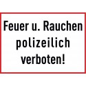 Feuer und Rauchen polizeilich verboten!