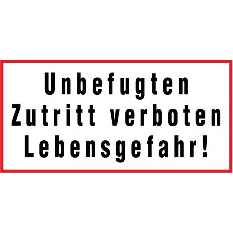 Unbefugten Zutritt verboten Lebensgefahr!