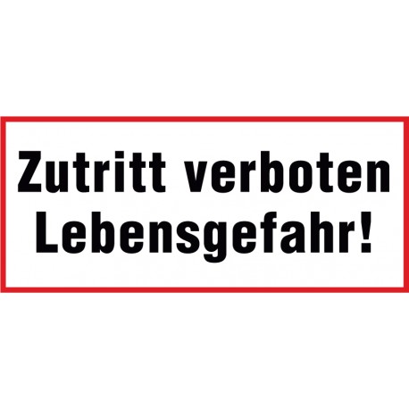 Zutritt verboten Lebensgefahr!